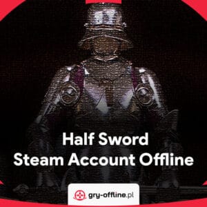 Half Sword Shared Account Steam Offline Mode