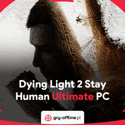 Dying Light 2 Stay Human Ultimate Dostęp Do Konta Steam