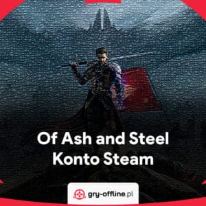Of Ash and Steel Dostęp Do Konta Steam