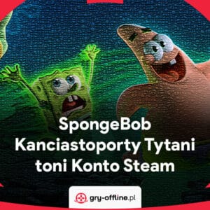 SpongeBob Kanciastoporty Tytani toni Dostęp Do Konta Steam